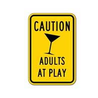 Caution Adults At Play Warning Sign - 12x18 - Reflective Rust-Free Heavy Gauge Aluminum Just like our Road Legal Children At Play Signs, but with a twist...