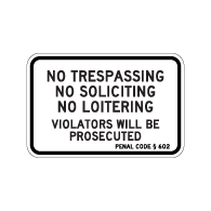 California Penal Code No Trespassing No Soliciting No Loitering Violators Will Be Prosecuted Sign - 18x12