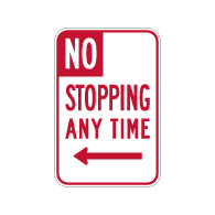 R28(S) (CA) No Stopping Any Time Sign with Left Arrow - 12x18 - Made with Engineer Grade Reflective Rust-Free Heavy Gauge Durable Aluminum available at STOPSignsAndMore.com