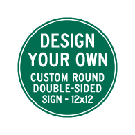 Custom Double-Sided Reflective Round Signs Online - 12x12 Size - Rust-free, heavy-gauge aluminum custom signs for many years of outdoor rated service