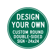 Design Your Own Custom Double-Sided Round Signs! Create Your Own Custom Reflective 24x24 Signs Online Now!