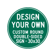 Design Your Own Custom Double-Sided Round Signs! Create Your Own Custom Reflective 30x30 Signs Online Now!