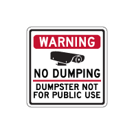 Warning No Dumping Dumpster Not For Public Use Sign - 8x8 - Made with Reflective Rust-Free Heavy Gauge Durable Aluminum. Buy Video Security Signs,  Video Surveillance Signs and Security Signs from StopSignsandMore.com