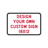 Design Your Own Custom 18x12 Signs! Create Your Own Custom Reflective 18x12 Signs Online Now!