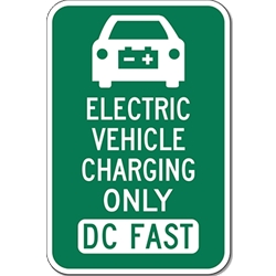 Electric Vehicle Charging Only DC Fast Sign - 12x18 - Reflective Rust-Free Heavy Gauge Aluminum Electric Vehicle Parking Signs