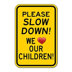 Please Slow Down We Love Our Children Sign - 12x18 - Reflective Rust-Free Heavy Gauge Aluminum Children At Play Signs