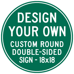 Buy Custom Double-Sided Round Signs - 18x18 - Reflective Rust-Free Heavy-Duty Custom Aluminum Signs