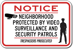 Neighborhood Protected By Video Surveillance And Security Patrols Trespassers Prosecuted Sign - 18x12