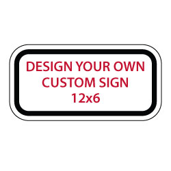 Custom Reflective Sign - 12x6 - Rust-free heavy-gauge reflective aluminum custom signs provide many years of outdoor rated service