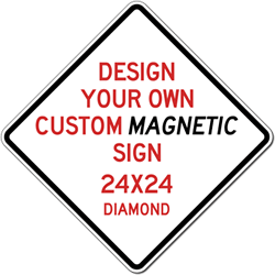Design Your Own Custom Reflective and Magnetic Sign - 24x24 Size -Diamond Shape - Full Color Reflective Magnet Signs for Car Doors and Other Metal Surfaces